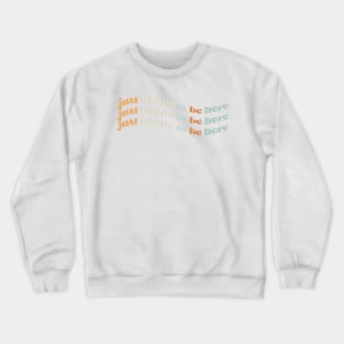 happy to be here Crewneck Sweatshirt